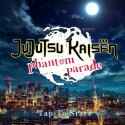 Jujutsu Kaisen Phantom Parade